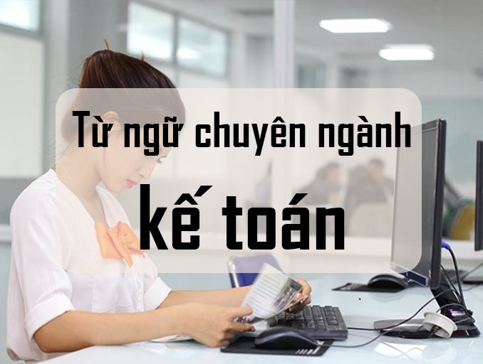 Từ ngữ chuyên ngành kế toán ( phần 1 )